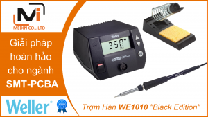 Giải pháp hoàn hảo cho ngành SMT-PCBA với Máy Hàn Chì WE1010 Black Edition của Weller